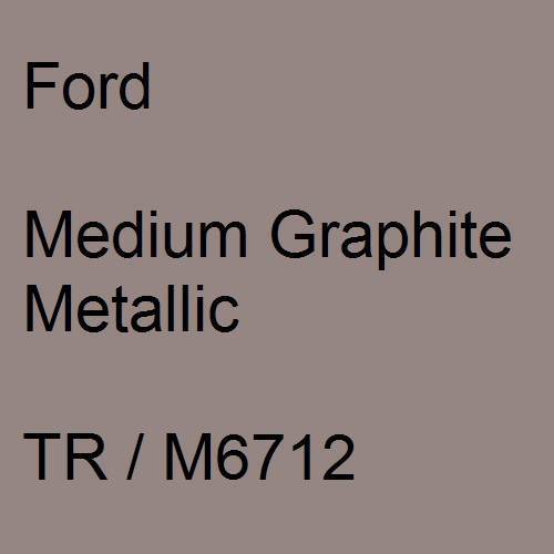 Ford, Medium Graphite Metallic, TR / M6712.